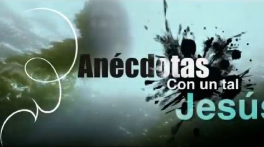  ANECDOTAS CON UN TAL JESÚS